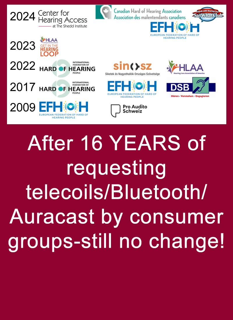 16 years declarations After 16 years of requesting telecoils/Bluetooth/Auracast by consumer groups - still no change!