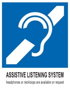 Blue sign. At top: International Symbol of Access for Hearing Loss. Bottom, black lettering on white background "Assistive Listening System: headphones or neckloops are available upon request"