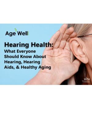 Aging Well-Healthy Hearing promotional graphic